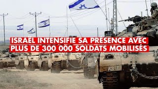 Invasion potentielle à Gaza : Israël intensifie sa présence avec plus de 300 000 soldats mobilisés