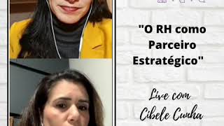 Live HR QUICK Talks com Cibele Cunha- RH como Parceiro do Negócio