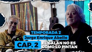 T.2. E.2. JORGE ENRIQUE ABELLO - EL GALÁN NO ES COMO LO PINTAN