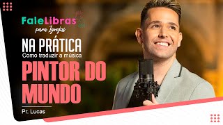 Na prática: Como traduzir a música O Maior Pintor do Mundo - Pr Lucas