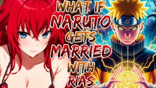 What if Naruto And Rias Get Married  And Got Multipel Harem!?