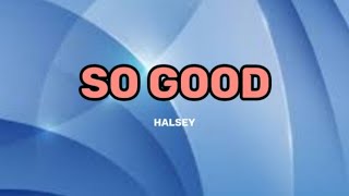 Halsey - So Good(Lyrics)