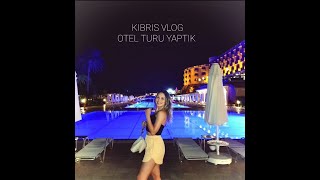 Kıbrıs VLOG-Otel Turu