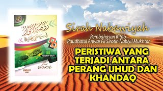 53. Sirah Nabawiyah | Peristiwa yang Terjadi Antara Perang Uhud dan Khandaq - Ustadz Abdul Aziz