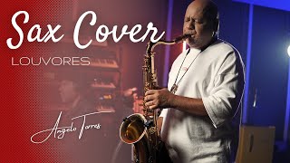 ANGELO TORRES II SAX COVER / louvores Instrumentais no Saxofone para meditar na Palavra e Oração...