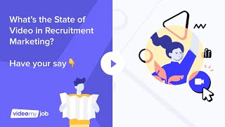 What’s the State of Video in Recruitment Marketing? Have your say👇