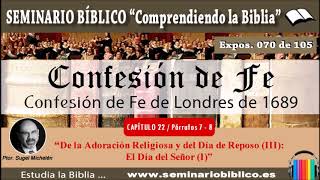 070 – De la Adoración Religiosa y del Día de Reposo (III): Día del Señor (I) - [Confesión Fe 1689]