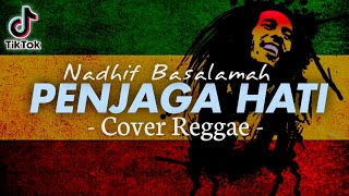 PENJAGA HATI - Nadhif Basalamah Cover Reggae + Lirik