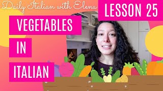 LEARN ITALIAN BASICS: LESSON #25 - Vegetables vocabulary in Italian / La verdura in italiano