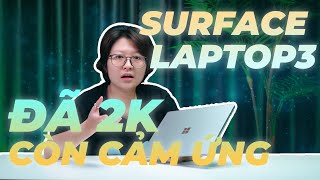 ĐÁNH GIÁ CHI TIẾT SURFACE LAPTOP 3 - Đã 2K còn CẢM ỨNG thì đủ THỎA MÃN ANH EM CHƯA???