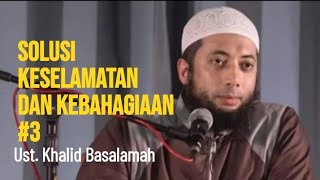 Solusi Keselamatan dan Kebahagiaan 2 - Ustadz Khalid Basalamah