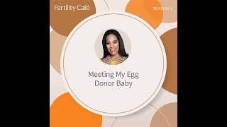 Ep. 63 | Meeting My Egg Donor Baby