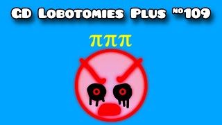 GD Lobotomies Plus #109