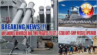 BRP ANDRES BONIFACIO AND TWO OTHER FRIGATES TO BE UPGRADED WITH C STAR ANTI SHIP MISSILE SYSTEM