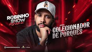 ROBINHO SHOW_#CHAMA_COLECIONADOR DE PORQUÊS