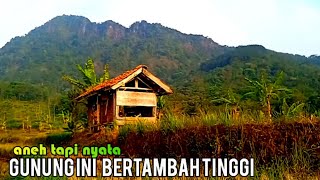 Nyata.. Pakta.. Gunung Ini Setiap Tahunnya Bertambah Tinggi.