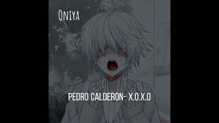 Pedro Calderon- X.O.X.O (speed up)