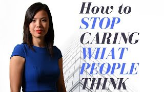 How to Stop Caring What People Think