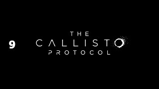 The Callisto Protocol - Part 9 Chapter 5 Lost