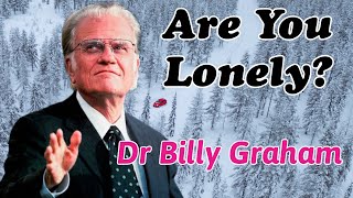 How to Deal with Loneliness || Dr Billy Graham #billygrahamsermons #billygraham