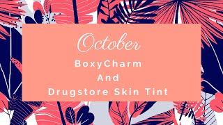 October Boxy Charm and Drugstore Skin Tint Tryon