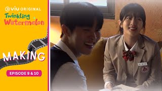 Episode 9 & 10 Making | Twinkling Watermelon | Ryeoun, Seol In Ah, Choi Hyun Wook, Shin Eun Soo