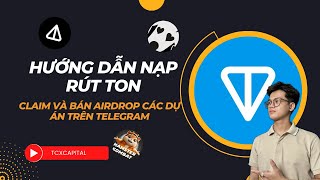 Hướng dẫn nạp rút ton để claim và bán airdrop các dự án trên telegram