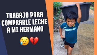 TRABAJÓ PARA COMPRARLE LECHE A MI HERMANO | PAPÁ ESTÁ PRESO😭💔