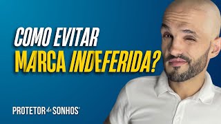 Como evitar ter a MARCA INDEFERIDA PELO INPI,  antes de Registrar no INPI