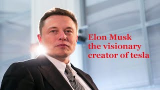 The History of Elon Musk. The Business Genius and Owner of Tesla