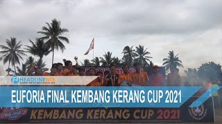 EUFORIA FINAL KEMBANG KERANG CUP 2021