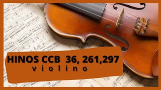 Hinos CCB Tocados pelo violino Hinos CCB 36, 261, 297