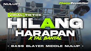 DJ HILANG HARAPAN X TAL BANTAL • STYLE BASS MIDDLE NULUP | FHAMS REVOLUTION