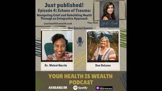 Episode 4: The Echoes of Trauma, Navigating Grief and Rebuilding Health Through an Integrative Ap...