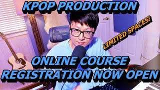 KPOP PRODUCTION ONLINE COURSE IS NOW OPEN WITH LIMITED SPACES