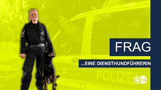 Frag eine... Diensthundführerin