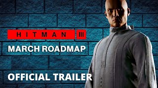 Hitman 3 - Official March Roadmap Overview Trailer