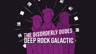 WE DIG THE HOLES | DEEP ROCK GALACTIC| THE DISORDERLY DUDES