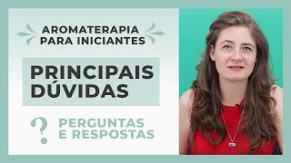 O que você precisa saber antes de comprar e usar óleos essenciais: Aromaterapia para iniciantes