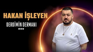 HAKAN İŞLEYEN & DERDİMİN DERMANI ***