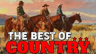 Greatest Hits Classic Country Songs Of All Time 🤠 The Best Of Old Country Songs Playlist Ever