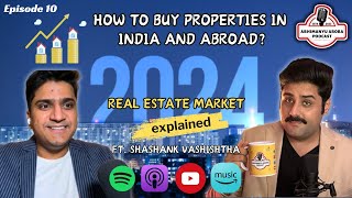 Episode 10 - Real estate market | How to buy properties? - ft. Shashank | Abhimanyu Arora Podcast