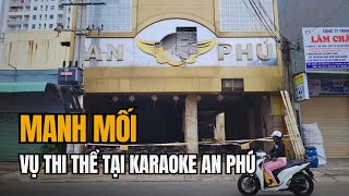 Manh Mối Quan Trọng Vụ Thi Thể Không Nguyên Vẹn Tại Karaoke An Phú | Tin Tức Miền Tây