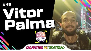 Bora conhecer nosso parceiro Vitor Palma - DivertiCast #49 | Caçadores de Diversão