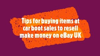 Tips for buying items at car boot sales to resell make money on eBay