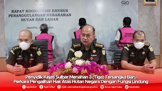 KEJATI SULBAR - PENYIDIK KEJATI SULBAR MENAHAN 3 TERSANGKA BARU PERKARA HUTAN LINDUNG.