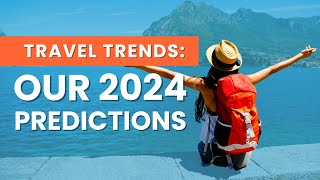 Ep 16: 2024’s Top Travel Trends, Destinations, and Predictions