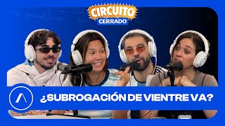 #CIRCUITOCERRADO | SUBROGACION de VIENTRE si o no | PROGRAMA #26