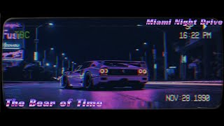 The Bear of Time - Miami Night Drive