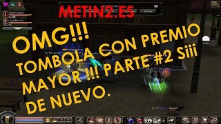 Metin2.es OMG!!!TOMBOLA CON PREMIO MAYOR !!! PARTE #2